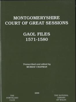 Hardcover Montgomeryshire Court of Great Sessions: Goal Files 1571-158 Book