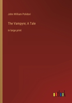 Paperback The Vampyre; A Tale: in large print Book