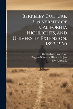 Berkeley culture, University of California highlights, and University extension, 1892-1960: oral history transcript / and related material, 1962