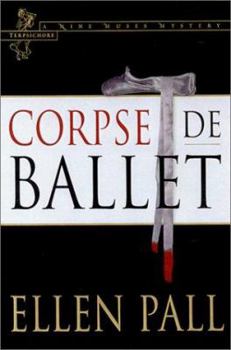 Hardcover Corpse de Ballet: A Nine Muses Mystery: Terpsichore Book