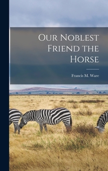 Hardcover Our Noblest Friend the Horse Book