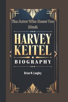 Paperback Harvey Keitel Biography: The Actor Who Knew Too Much Book