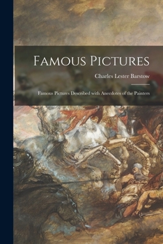 Paperback Famous Pictures: Famous Pictures Described With Anecdotes of the Painters Book