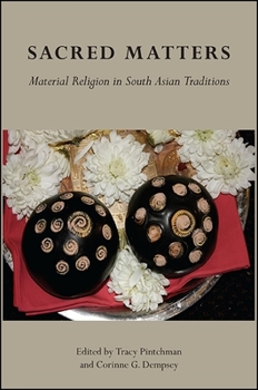 Paperback Sacred Matters: Material Religion in South Asian Traditions Book