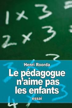 Paperback Le pédagogue n'aime pas les enfants [French] Book