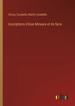 Paperback Inscriptions d'Asie Mineure et de Syrie [French] Book