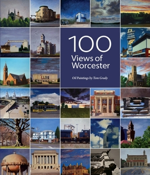 Paperback 100 Views of Worcester: Oil Paintings by Tom Grady Book