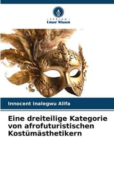 Paperback Eine dreiteilige Kategorie von afrofuturistischen Kostümästhetikern [German] Book