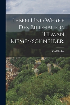 Paperback Leben und Werke des Bildhauers Tilman Riemenschneider. [German] Book