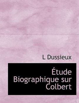 Paperback Tude Biographique Sur Colbert [Large Print] Book
