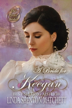 A Bride for Keegan - Book #62 of the Proxy Brides