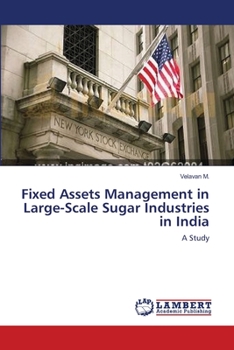 Paperback Fixed Assets Management in Large-Scale Sugar Industries in India Book
