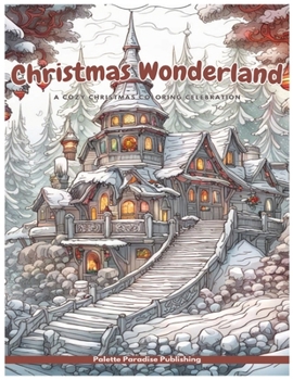 Paperback Christmas Wonderland: A Cozy Christmas Coloring Celebration Book