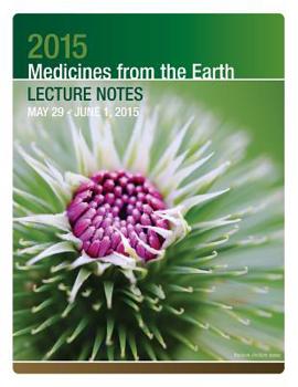 Paperback 2015 Medicines from the Earth Lecture Notes: May 29 - June 1, 2015 Book