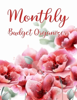 Monthly Budget Organizer: Finance Monthly & Weekly Budget Planner Expense Tracker Bill Organizer Journal Notebook, Budget Planning. Watercolor Pink Rose Floral Cover