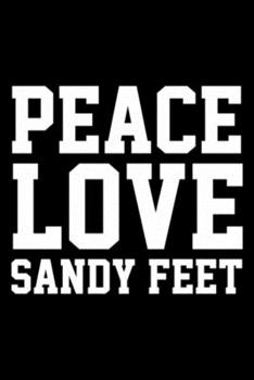 Peace Love Sandy Feet Notebook: Blank Lined Notebook Journal for Work, School, Office | 6x9 110 page