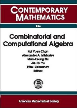 Paperback Combinatorial and Computational Algebra: International Conference on Combinatorial and Computational Algebra, May 24-29, 1999 the University of Hong ... Kong Sar, China (Contemporary Mathematics) Book