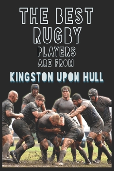 Paperback The Best Rugby Players are from Kingston upon Hull journal: 6*9 Lined Diary Notebook, Journal or Planner and Gift with 120 pages Book