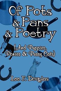 Paperback Of Pots & Pans & Poetry: (And Puppies, Ponies & Pussy Cats) Book