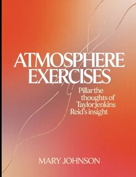 Atmosphere Exercises: Pillarthe thoughts of Taylor Jenkins Reid's insight