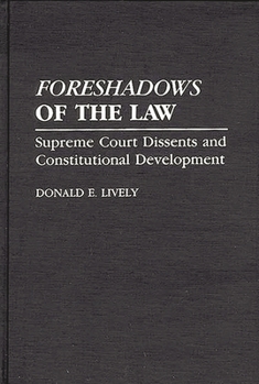 Hardcover Foreshadows of the Law: Supreme Court Dissents and Constitutional Development Book