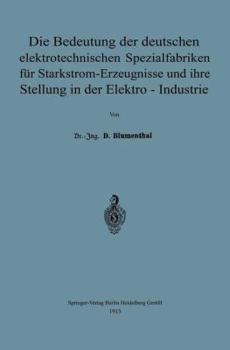 Paperback Die Bedeutung Der Deutschen Elektrotechnischen Spezialfabriken Für Starkstrom-Erzeugnisse Und Ihre Stellung in Der Elektro-Industrie [German] Book