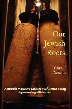 Paperback Our Jewish Roots: A Catholic Woman's Guide to Fulfillment Today by Connecting with Her Past Book