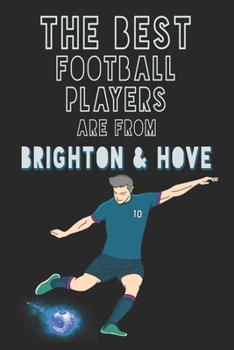 Paperback The Best Football Players are from Brighton & Hove journal: 6*9 Lined Diary Notebook, Journal or Planner and Gift with 120 pages Book