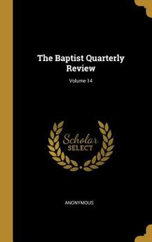 Hardcover The Baptist Quarterly Review; Volume 14 Book