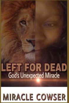 Paperback Left For Dead: God's Unexpected Miracle Book