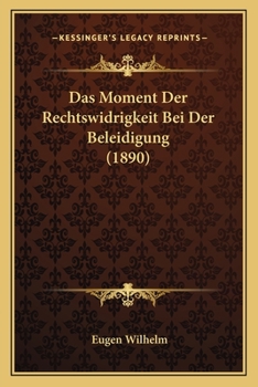 Paperback Das Moment Der Rechtswidrigkeit Bei Der Beleidigung (1890) [German] Book