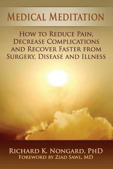 Paperback Medical Meditation: How to Reduce Pain, Decrease Complications and Recover Faster from Surgery, Disease and Illness Book