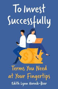 Paperback To Invest Successfully: Terms You Need at Your Fingertips Book