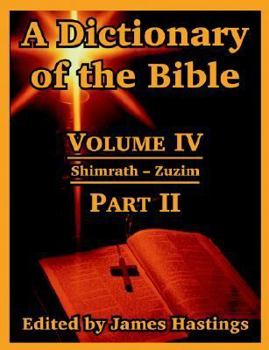 Paperback A Dictionary of the Bible: Volume IV: (Part II: Shimrath -- Zuzim) Book