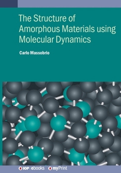 Paperback The Structure of Amorphous Materials using Molecular Dynamics: Methodology and applications Book