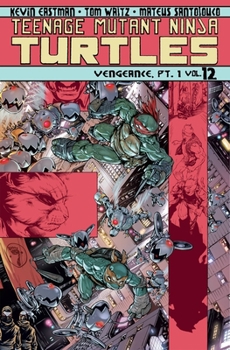 Paperback Teenage Mutant Ninja Turtles, Volume 12: Vengeance Part 1 Book