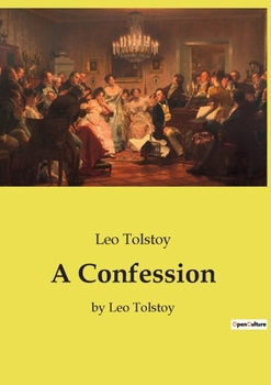 Paperback A Confession: by Leo Tolstoy [French] Book