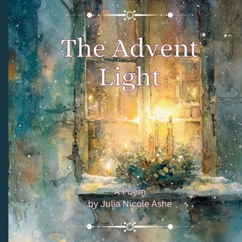 The Advent Light - A Poem (Christmas Books & Poetry)