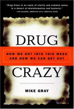 Paperback Drug Crazy: How We Got Into This Mess and How We Can Get Out Book