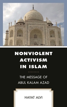 Hardcover Nonviolent Activism in Islam: The Message of Abul Kalam Azad Book