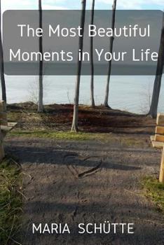 Paperback The Most Beautiful Moments in Your Life Book