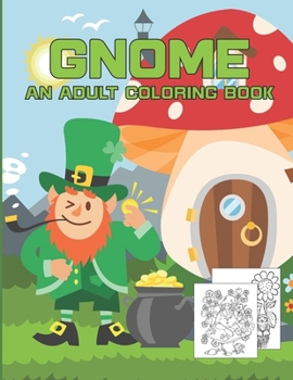 Paperback Gnome An Adult Coloring Book: Gnome Wonderful Holidays Adults Coloring Book, Coloring Book Featuring Fun, Whimsical and Beautiful Gnomes for Stress Book