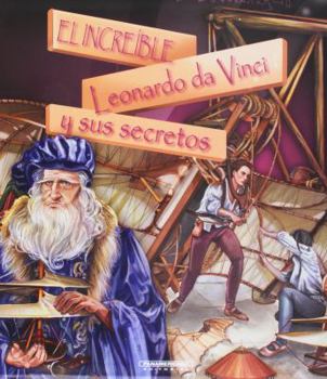 Paperback El Increible Leonardo Da Vinci y Sus Secretos [Spanish] Book