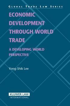 Hardcover Economic Development Through World Trade: A Developing World Perspective (Global Trade Law Series) Book