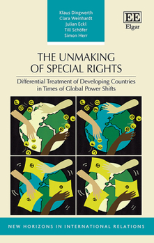 Hardcover The Unmaking of Special Rights: Differential Treatment of Developing Countries in Times of Global Power Shifts Book