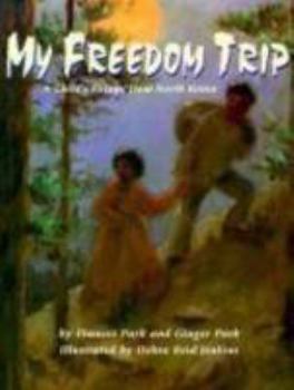 Hardcover My Freedom Trip: A Child's Escape from North Korea Book