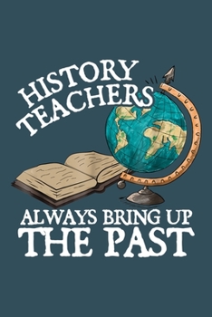 Paperback History teachers always bring up the past: Librarian Notebook College Blank Lined 6 x 9 inch 110 pages -Notebook for Librarian Journal for Writing- Re Book