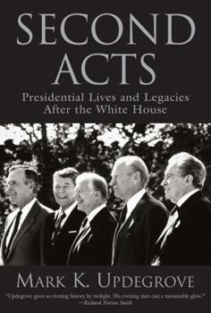 Hardcover Second Acts: Presidential Lives and Legacies After the White House Book