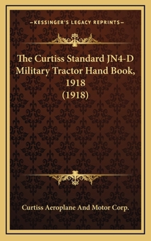 The Curtiss Standard JN4-D Military Tractor Hand Book, 1918