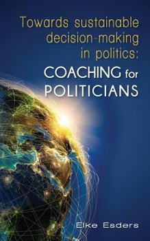 Paperback Towards sustainable decision-making in politics: Coaching for politicians Book